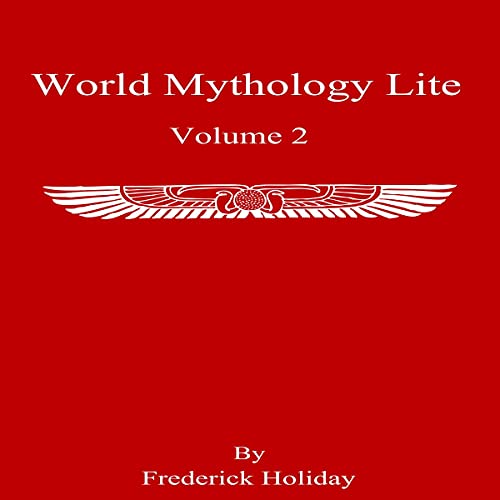 World Mythology Lite: Volume 2 by Frederick Holiday