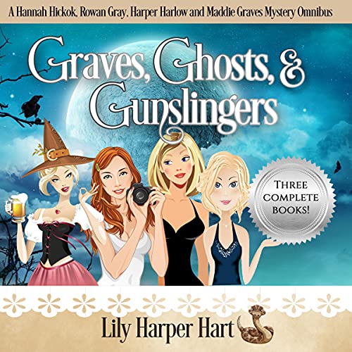 Graves, Ghosts & Gunslingers by Lily Harper Hart