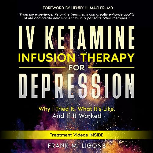 IV Ketamine Infusion Therapy for Depression by Frank M. Ligons