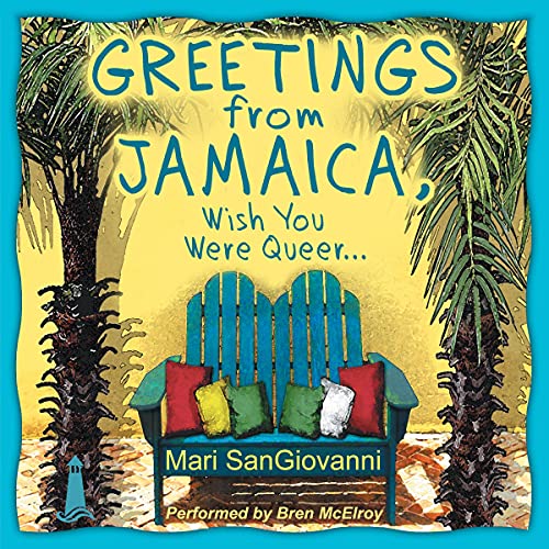 Greetings from Jamaica, Wish You Were Queer by Mari SanGiovanni