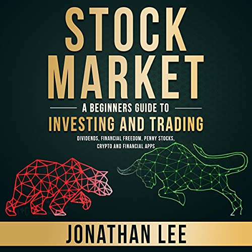 Stock Market: A Beginners Guide to Investing and Trading