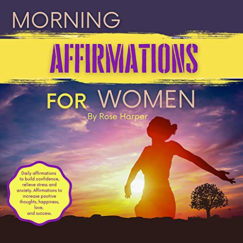 Morning Affirmations for Women by Rose Harper