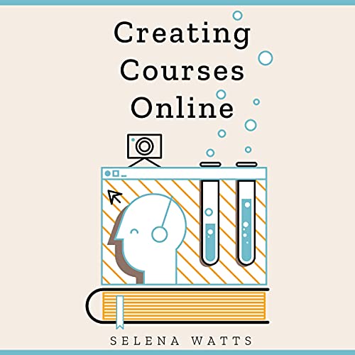 Creating Courses Online by Selena Watts