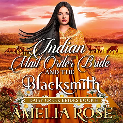 Indian Mail Order Bride and the Blacksmith by Amelia Rose