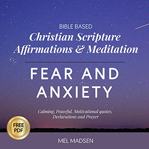 Bible Based Christian Scripture Affirmations & Meditation - Fear & Anxiety