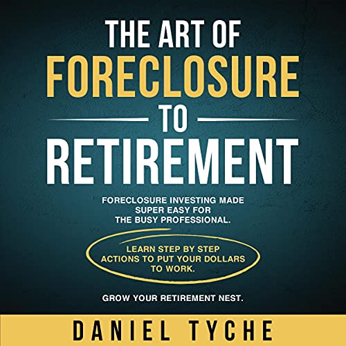The Art of Foreclosure to Retirement