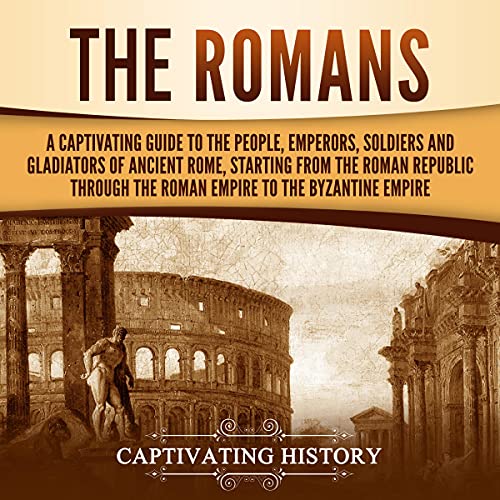 The Romans by Captivating History