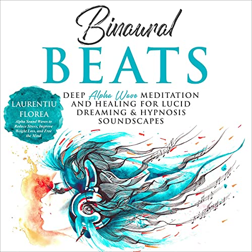 Binaural Beats: Deep Alpha Wave Meditation and Healing for Lucid Dreaming & Hypnosis Soundscapes