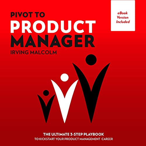 Pivot to Product Manager: The Ultimate 3-Step Playbook to Kickstart Your Product Management Career