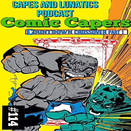 Comic Capers Ep #114: Incredible Hulk - Countdown Part 1 by Unknown