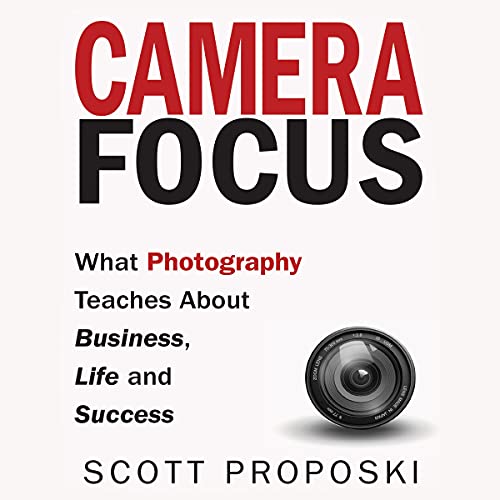 Camera Focus by Scott Proposki