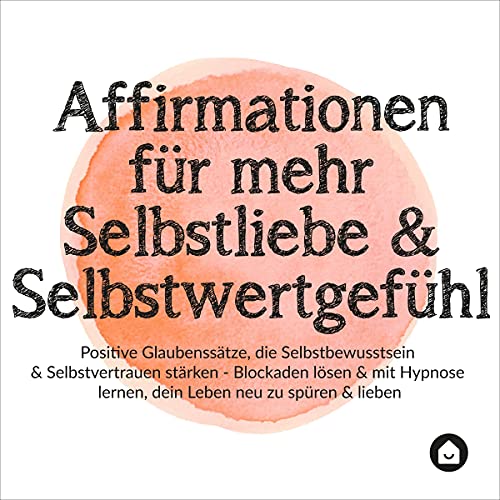 Affirmationen für mehr Selbstliebe & Selbstwertgefühl [Affirmations for More Self-Love & Self-Esteem]