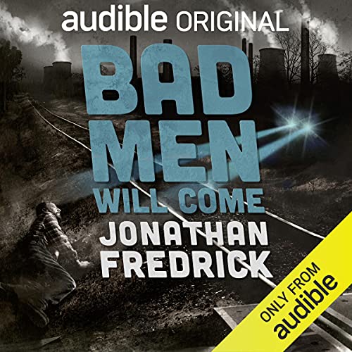 Bad Men Will Come by Jonathan Fredrick