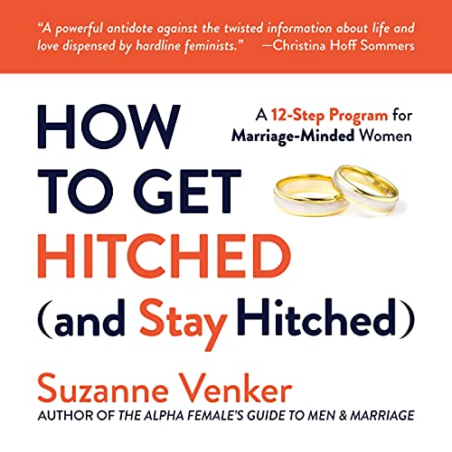 How to Get Hitched (And Stay Hitched) by Suzanne Venker