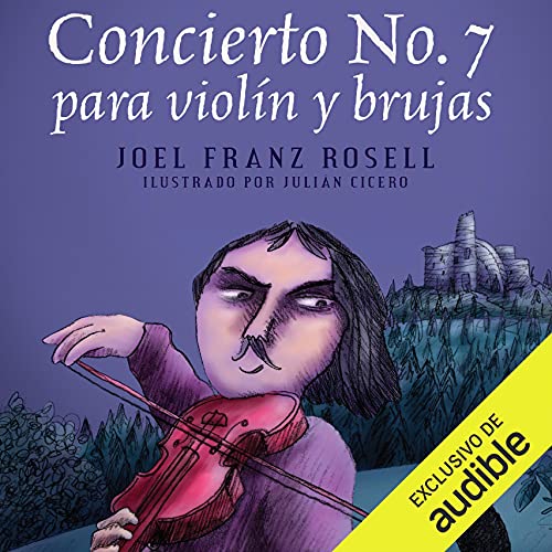 Concierto No. 7 para violín y brujas [Concert Number 7 for Violin and Witches] by Joel Franz Rosell