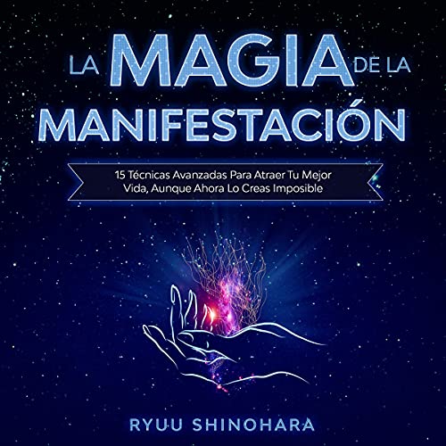 La magia de la manifestación [The Magic of the Manifestation]