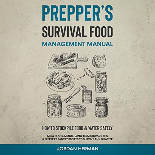 Prepper’s Survival Food Management Manual by Jordan Herman