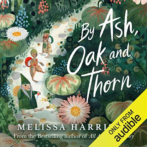 By Ash, Oak and Thorn by Melissa Harrison