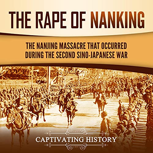 The Rape of Nanking by Captivating History