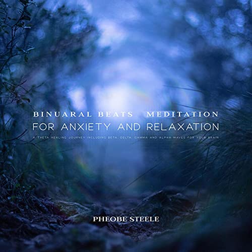 Binaural Beats Meditation for Anxiety and Relaxation by Pheobe Steele