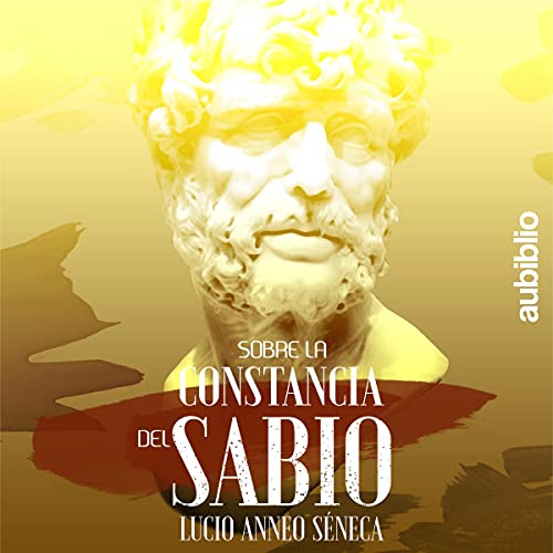 Sobre La Constancia Del Sabio [On the Constancy of the Wise]