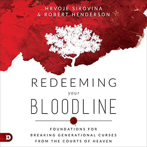 Redeeming Your Bloodline: Foundations for Breaking Generational Curses from the Courts of Heaven