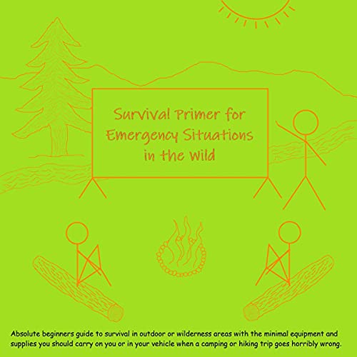 Survival Primer for Emergency Situations in the Wild