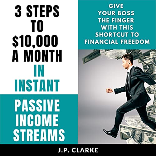 3 Steps to $10,000 a Month in Instant Passive Income Streams