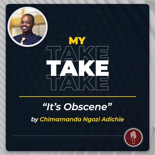 My Take | It's Obscene by Chimamanda Ngozi Adichie by Unknown