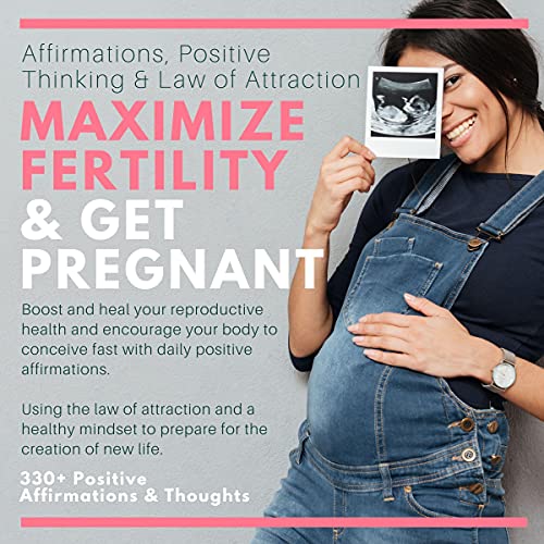 Affirmations, Positive Thinking & Law Attraction to Maximize Fertility and Get Pregnant: Boost & Heal Your Reproductive Health & Encourage Your Body to Conceive Fast with Daily Positive Affirmations by K.M Ruth