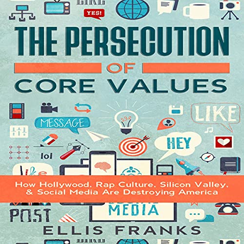The Persecution of Core Values by Ellis Franks