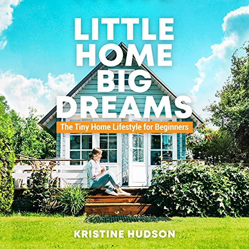 Little Home, Big Dreams by Kristine Hudson