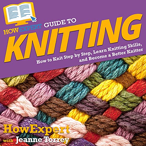 HowExpert Guide to Knitting by HowExpert