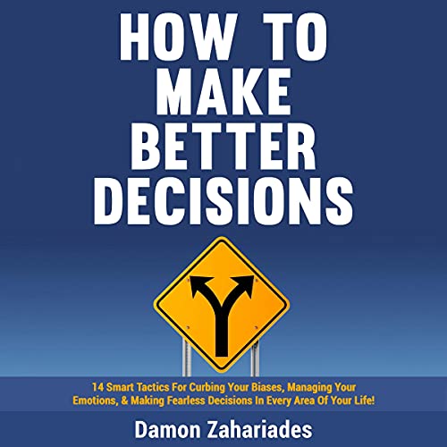 How to Make Better Decisions