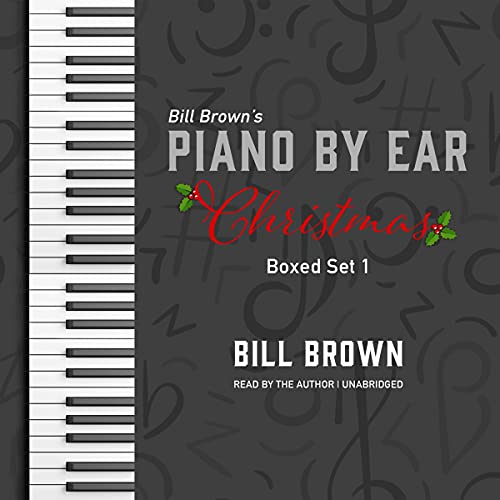 Piano by Ear: Christmas Box Set 1 by Bill Brown