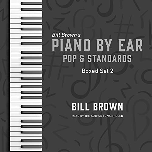 Piano by Ear: Pop and Standards Box Set 2 by Bill Brown