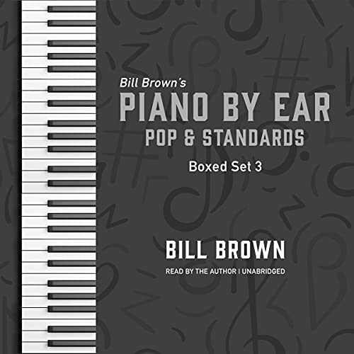 Piano by Ear: Pop and Standards Box Set 3 by Bill Brown