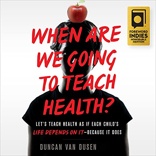 When Are We Going to Teach Health? by Duncan Van Dusen