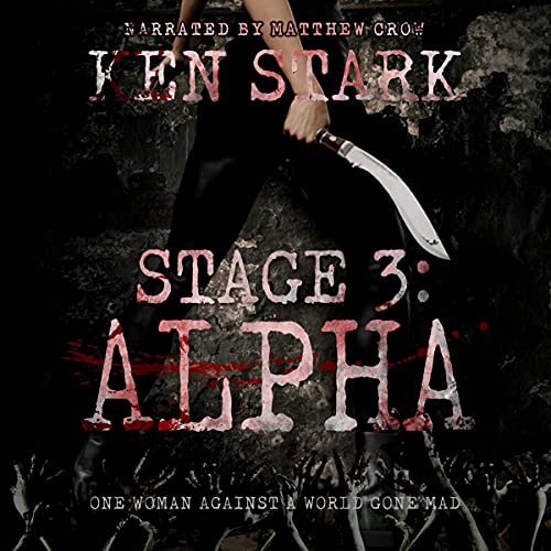 Stage 3: Alpha: (Volume 2) A Post-Apocalyptic Zombie Thriller