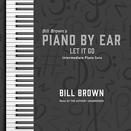 Let It Go: Intermediate Piano Solo by Bill Brown