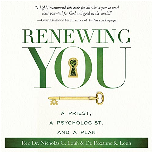 Renewing You by Rev. Dr. Nicholas G. Louh