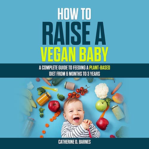 How to Raise a Vegan Baby by Catherine D. Barnes