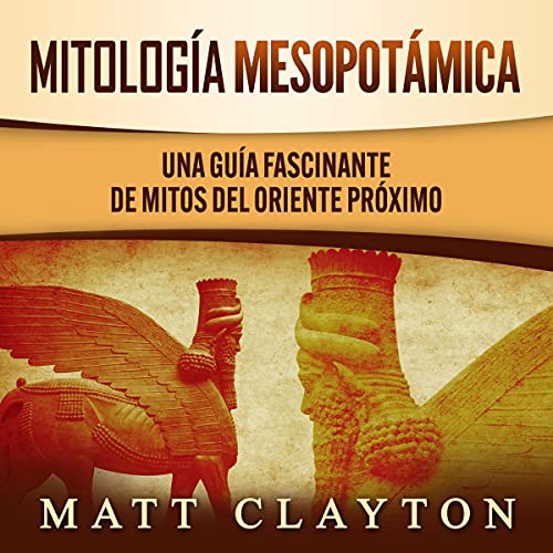Mitología mesopotámica [Mesopotamian Mythology]
