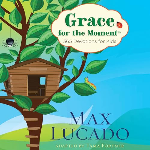 Grace for the Moment: 365 Devotions for Kids by Max Lucado