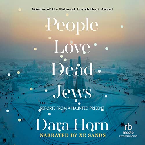 People Love Dead Jews by Dara Horn