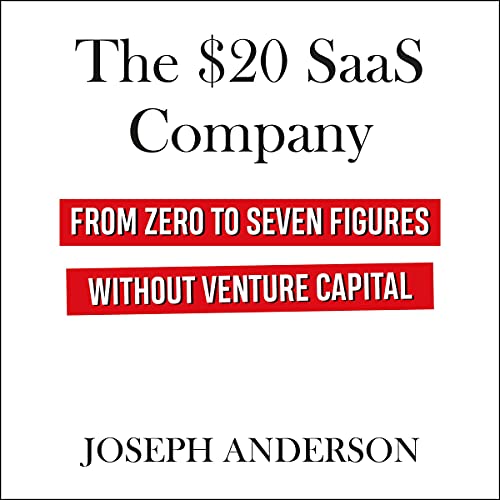 The $20 SaaS Company: From Zero to Seven Figures Without Venture Capital