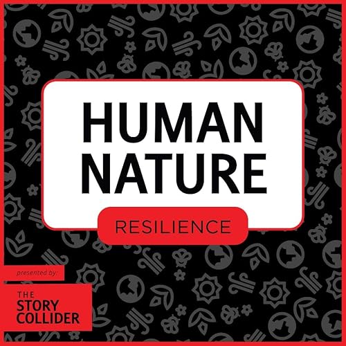 Human Nature: Stories of Resilience by Unknown