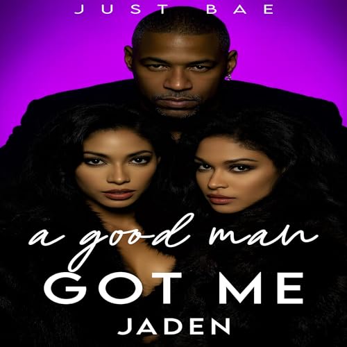 A Good Man Got Me: Jaden