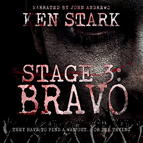 Stage 3: Bravo: (Volume 3) A Post-Apocalyptic Zombie Thriller