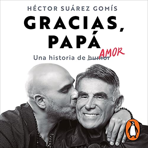 Gracias, papá [Thanks, Dad] by Héctor Suárez